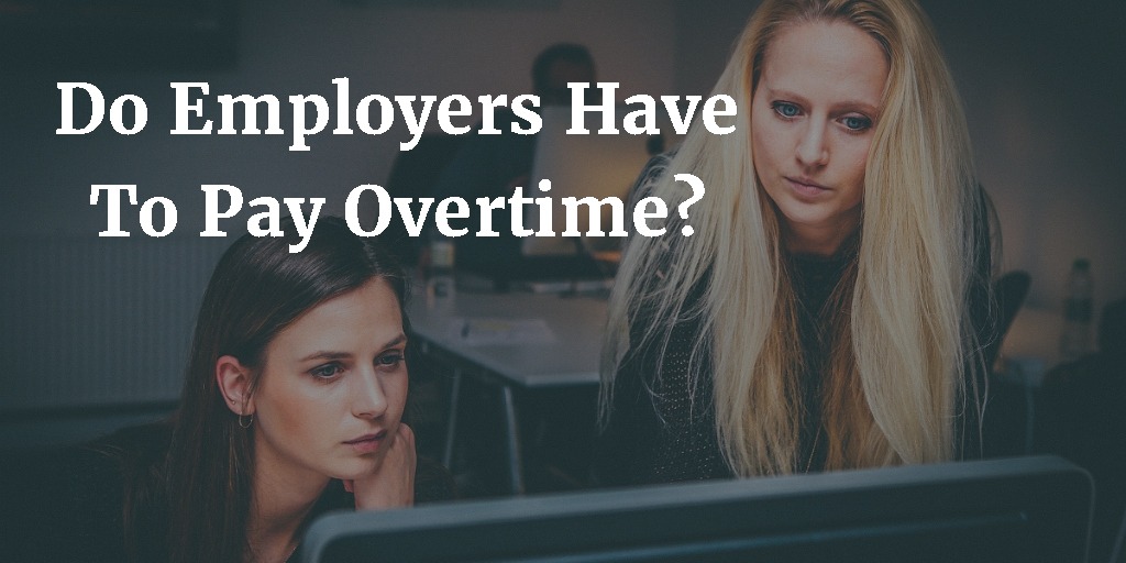 is-overtime-pay-mandatory-do-employers-have-to-pay-overtime